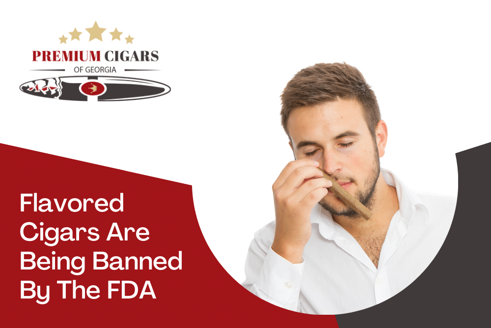 Flavored Cigars Being BannedFlavored Cigars Are Being Banned By The FDA